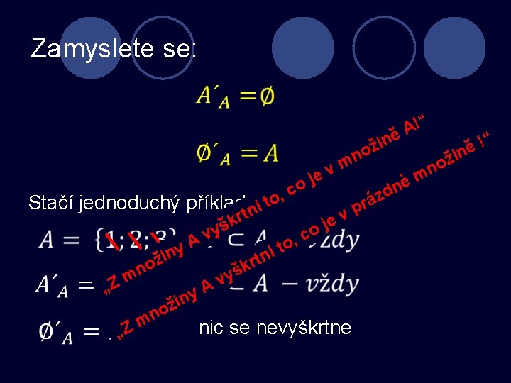 Zamyslete se: !“ A ě in ž o Stačí jednoduchý příklad: ni to, rt