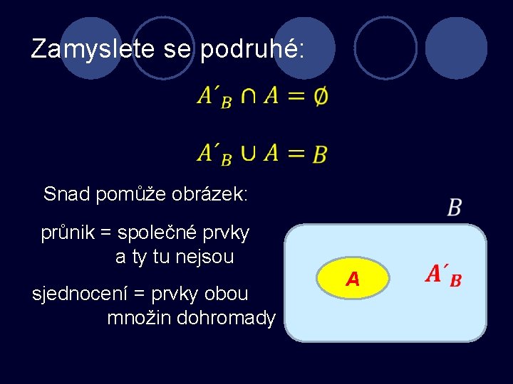 Zamyslete se podruhé: Snad pomůže obrázek: průnik = společné prvky a ty tu nejsou