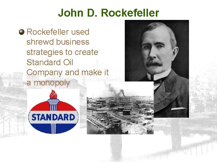 John D. Rockefeller used shrewd business strategies to create Standard Oil Company and make