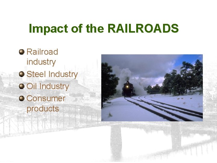 Impact of the RAILROADS Railroad industry Steel Industry Oil Industry Consumer products 