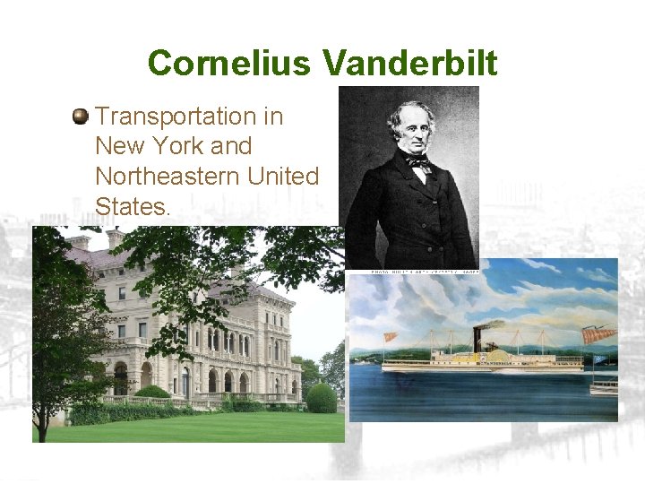 Cornelius Vanderbilt Transportation in New York and Northeastern United States. 