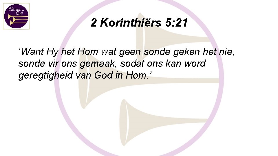 2 Korinthiërs 5: 21 ‘Want Hy het Hom wat geen sonde geken het nie,