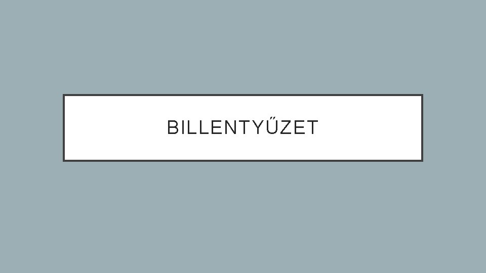 BILLENTYŰZET 