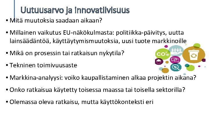 Uutuusarvo ja innovatiivisuus • Mitä muutoksia saadaan aikaan? • Millainen vaikutus EU-näkökulmasta: politiikka-päivitys, uutta Uutuusarvo ja innovatiivisuus • Mitä muutoksia saadaan aikaan? • Millainen vaikutus EU-näkökulmasta: politiikka-päivitys, uutta