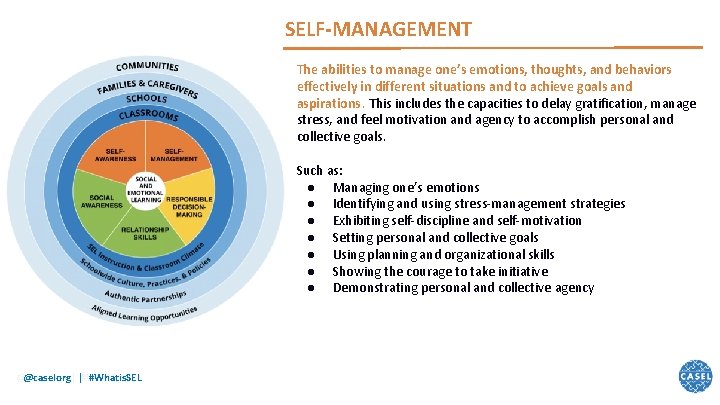 SELF-MANAGEMENT The abilities to manage one’s emotions, thoughts, and behaviors effectively in different situations