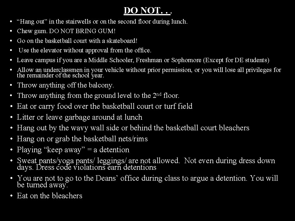 DO NOT. . . • • • “Hang out” in the stairwells or on