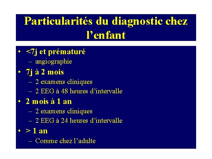 Particularités du diagnostic chez l’enfant • <7 j et prématuré – angiographie • 7