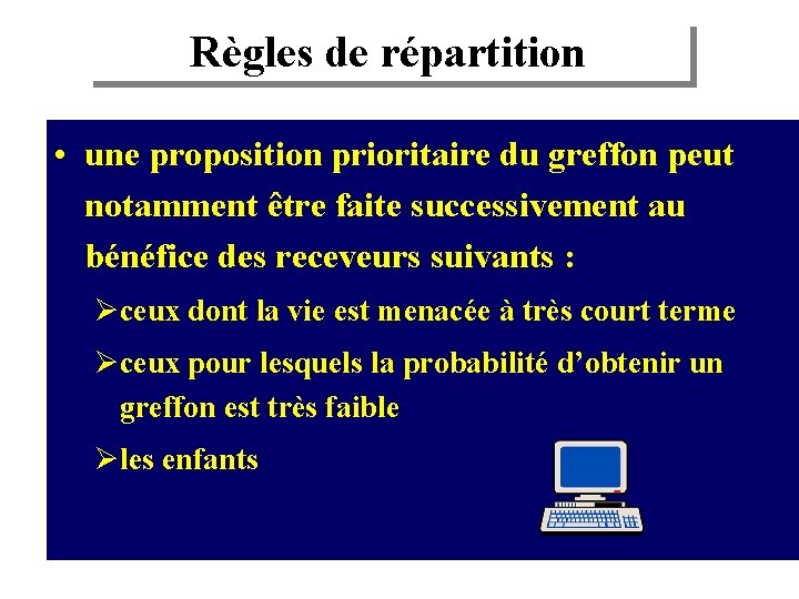 Règles de répartition • une proposition prioritaire du greffon peut notamment être faite successivement