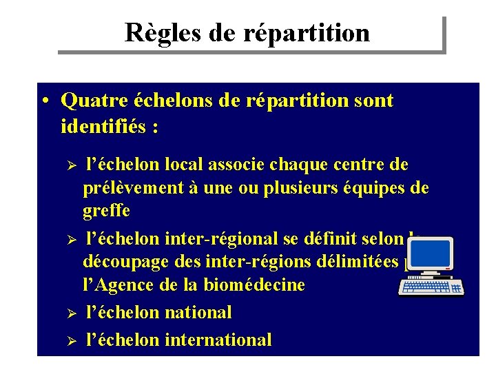 Règles de répartition • Quatre échelons de répartition sont identifiés : l’échelon local associe