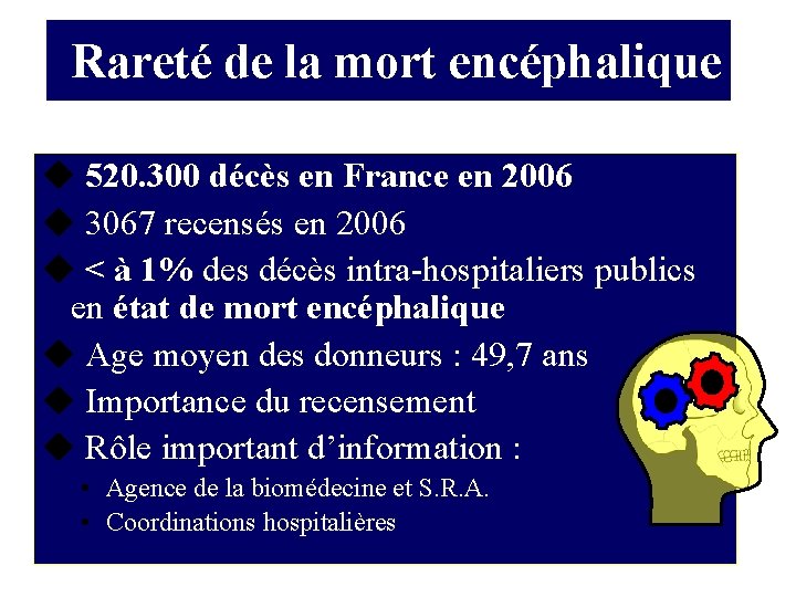 Rareté de la mort encéphalique u 520. 300 décès en France en 2006 u