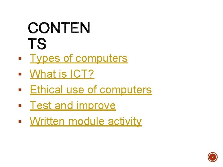 § Types of computers § What is ICT? § Ethical use of computers §