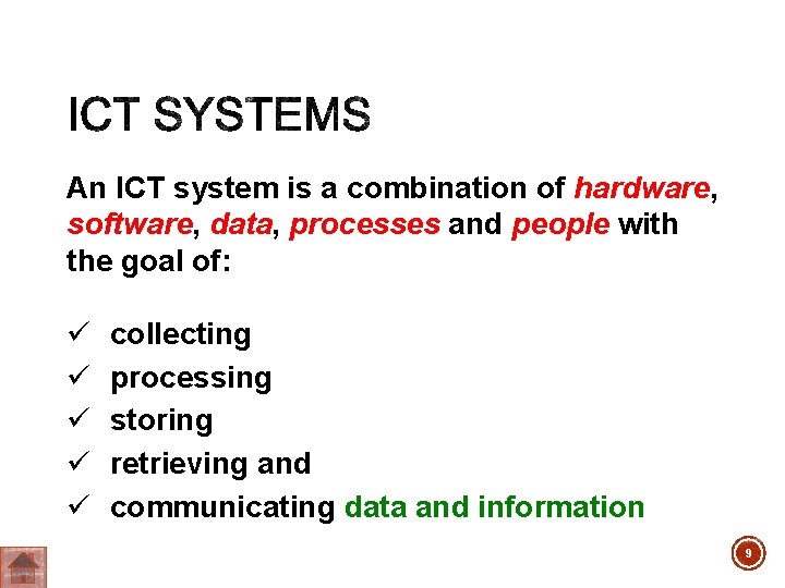 An ICT system is a combination of hardware, software, data, processes and people with