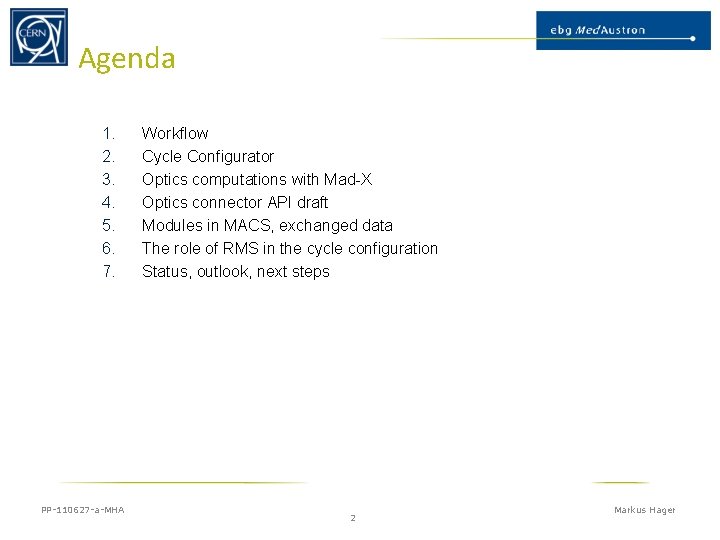 Agenda 1. 2. 3. 4. 5. 6. 7. PP-110627 -a-MHA Workflow Cycle Configurator Optics