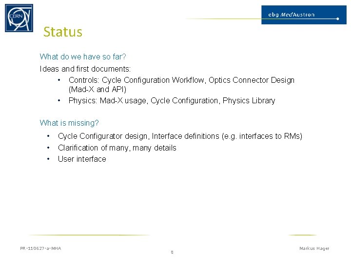 Status What do we have so far? Ideas and first documents: • Controls: Cycle