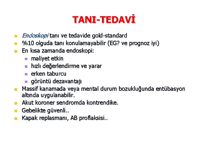 TANI-TEDAVİ n n n n Endoskopi tanı ve tedavide gold-standard %10 olguda tanı konulamayabilir