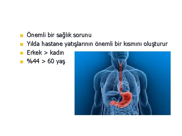 n n Önemli bir sağlık sorunu Yılda hastane yatışlarının önemli bir kısmını oluşturur Erkek