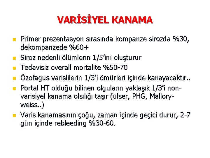 VARİSİYEL KANAMA n n n Primer prezentasyon sırasında kompanze sirozda %30, dekompanzede %60+ Siroz