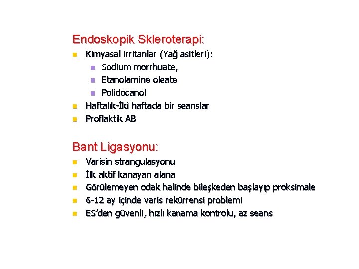 Endoskopik Skleroterapi: n n n Kimyasal irritanlar (Yağ asitleri): n Sodium morrhuate, n Etanolamine