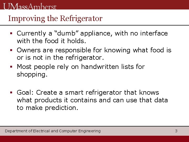 Improving the Refrigerator Currently a “dumb” appliance, with no interface with the food it