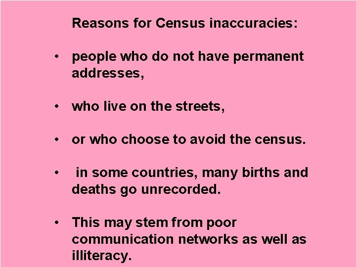 Reasons for Census inaccuracies: • people who do not have permanent addresses, • who Reasons for Census inaccuracies: • people who do not have permanent addresses, • who