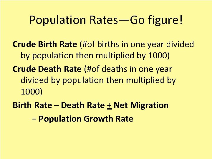 Population Rates—Go figure! Crude Birth Rate (#of births in one year divided by population Population Rates—Go figure! Crude Birth Rate (#of births in one year divided by population