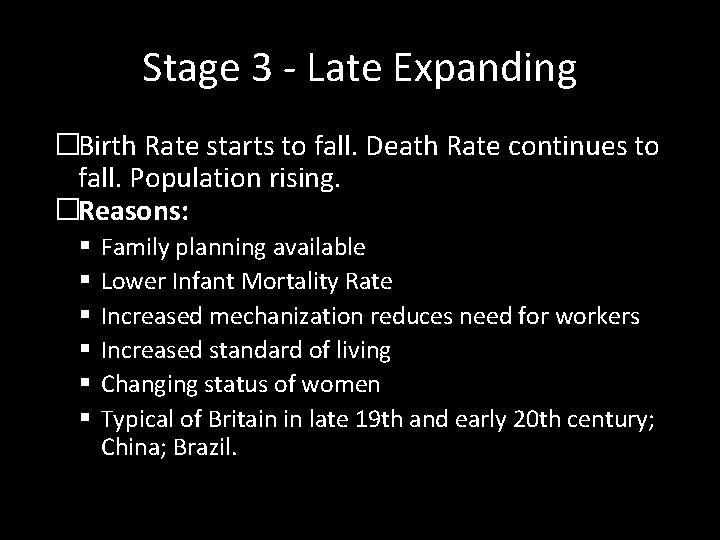 Stage 3 - Late Expanding �Birth Rate starts to fall. Death Rate continues to Stage 3 - Late Expanding �Birth Rate starts to fall. Death Rate continues to