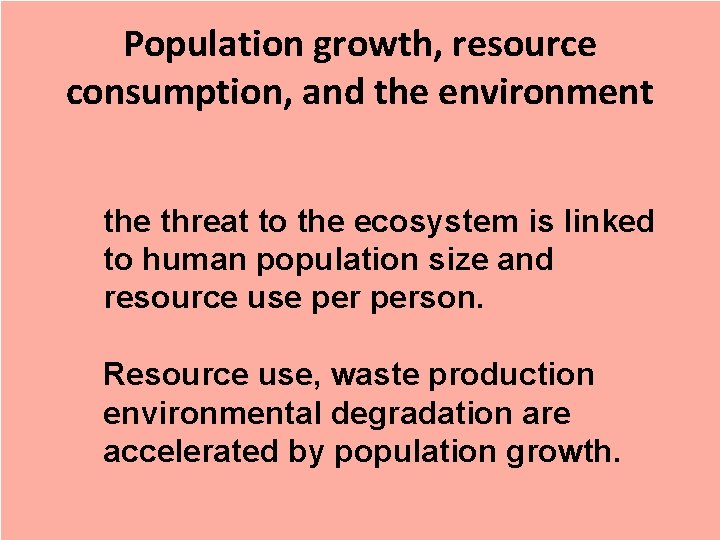 Population growth, resource consumption, and the environment the threat to the ecosystem is linked Population growth, resource consumption, and the environment the threat to the ecosystem is linked
