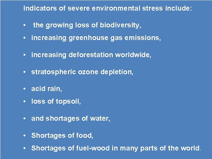 Indicators of severe environmental stress include: • the growing loss of biodiversity, • increasing Indicators of severe environmental stress include: • the growing loss of biodiversity, • increasing