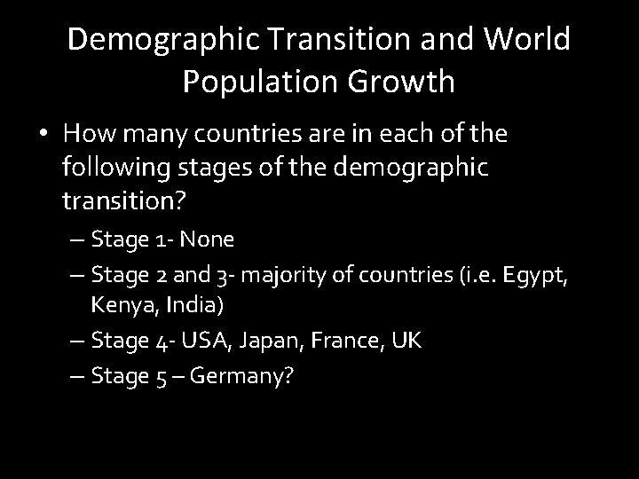 Demographic Transition and World Population Growth • How many countries are in each of Demographic Transition and World Population Growth • How many countries are in each of