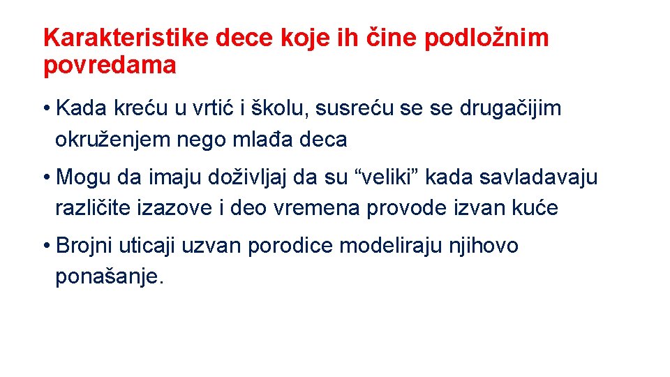 Karakteristike dece koje ih čine podložnim povredama • Kada kreću u vrtić i školu,