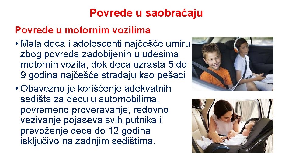 Povrede u saobraćaju Povrede u motornim vozilima • Mala deca i adolescenti najčešće umiru