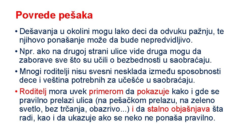 Povrede pešaka • Dešavanja u okolini mogu lako deci da odvuku pažnju, te njihovo