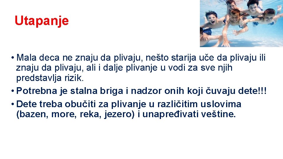 Utapanje • Mala deca ne znaju da plivaju, nešto starija uče da plivaju ili