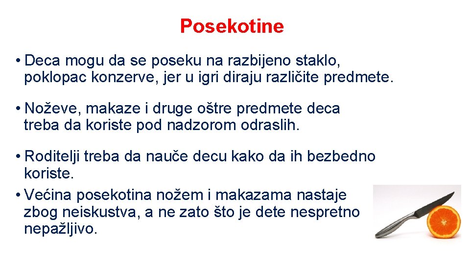 Posekotine • Deca mogu da se poseku na razbijeno staklo, poklopac konzerve, jer u