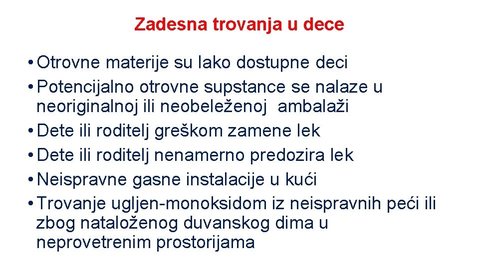 Zadesna trovanja u dece • Otrovne materije su lako dostupne deci • Potencijalno otrovne