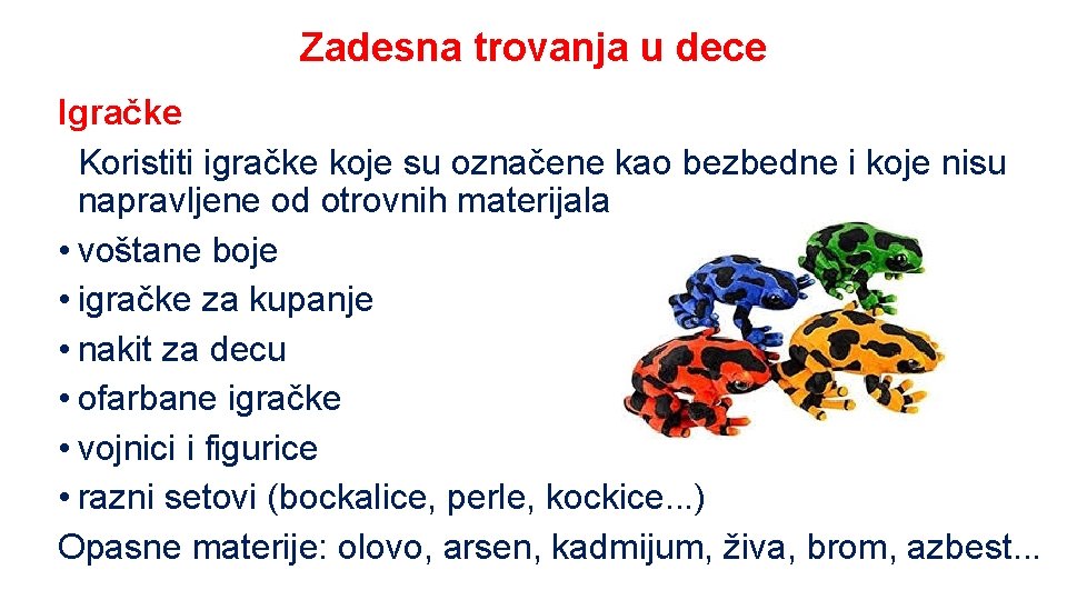 Zadesna trovanja u dece Igračke Koristiti igračke koje su označene kao bezbedne i koje