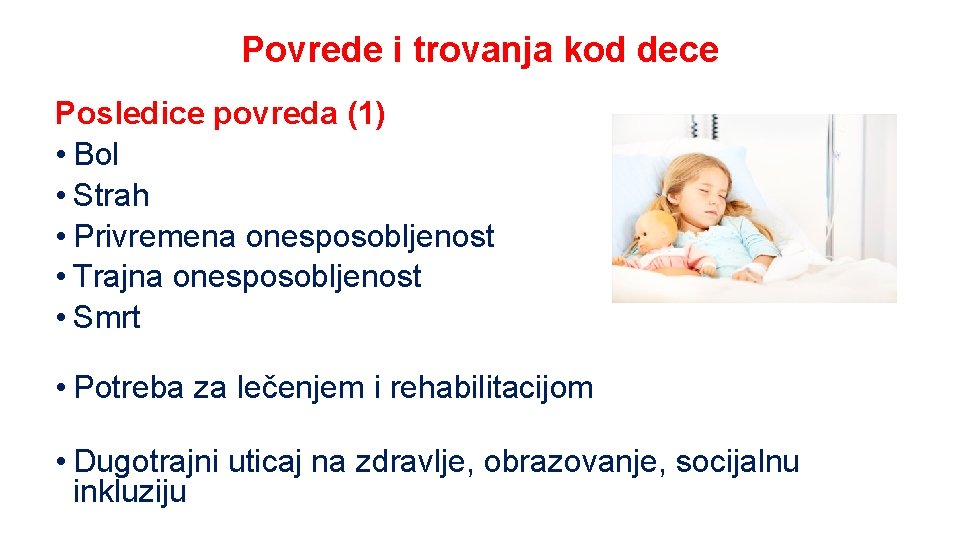 Povrede i trovanja kod dece Posledice povreda (1) • Bol • Strah • Privremena