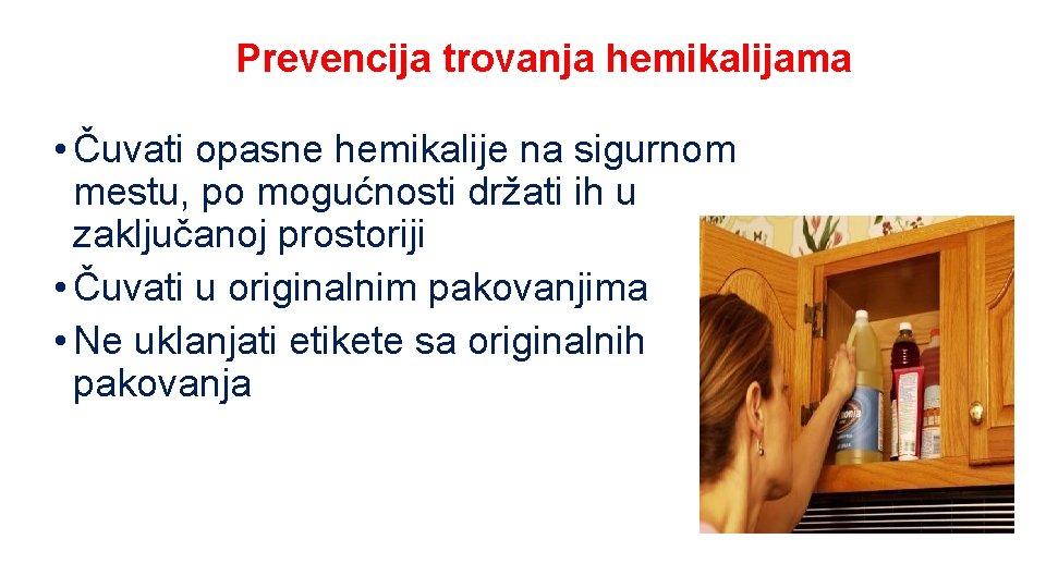 Prevencija trovanja hemikalijama • Čuvati opasne hemikalije na sigurnom mestu, po mogućnosti držati ih