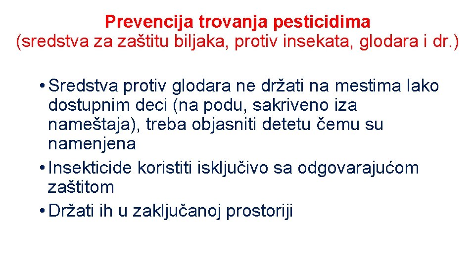 Prevencija trovanja pesticidima (sredstva za zaštitu biljaka, protiv insekata, glodara i dr. ) •