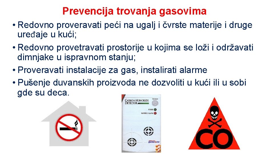 Prevencija trovanja gasovima • Redovno proveravati peći na ugalj i čvrste materije i druge