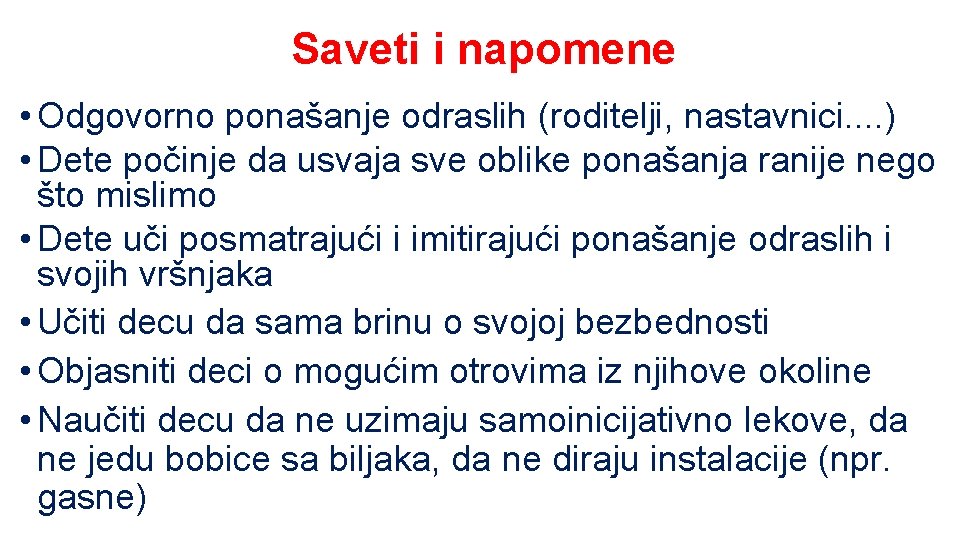 Saveti i napomene • Odgovorno ponašanje odraslih (roditelji, nastavnici. . ) • Dete počinje