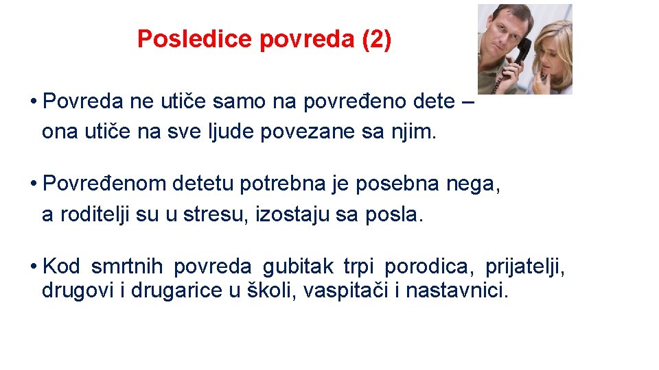 Posledice povreda (2) • Povreda ne utiče samo na povređeno dete – ona utiče