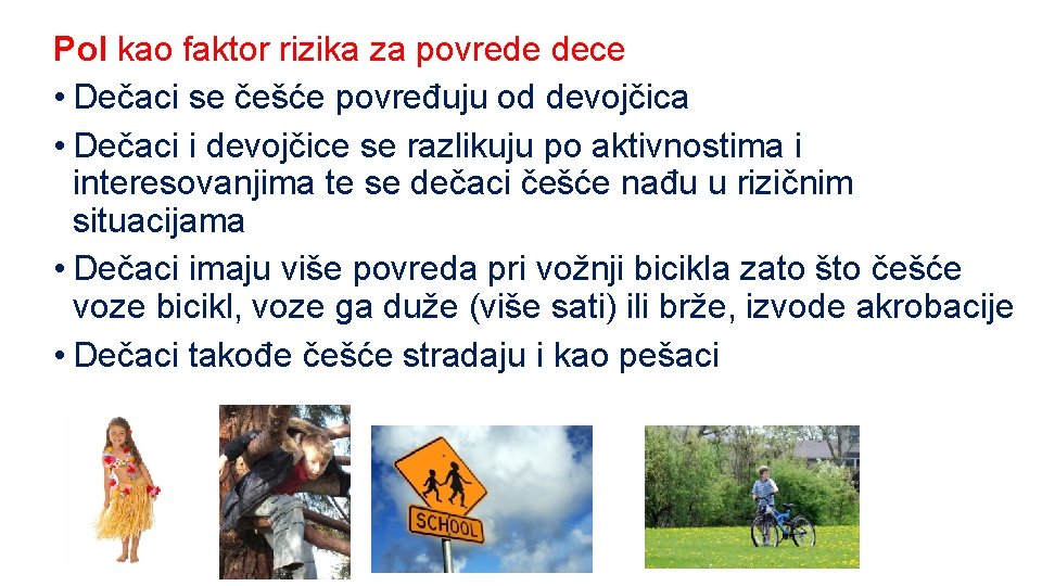 Pol kao faktor rizika za povrede dece • Dečaci se češće povređuju od devojčica