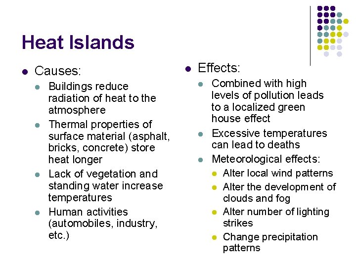 Heat Islands l Causes: l l Buildings reduce radiation of heat to the atmosphere