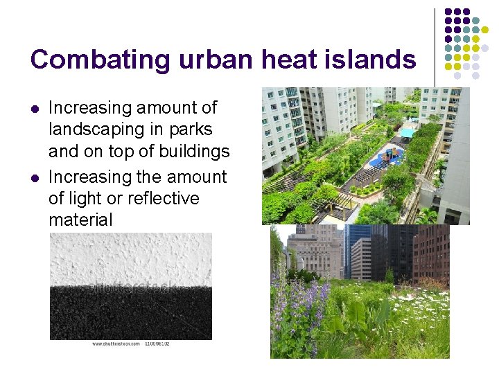 Combating urban heat islands l l Increasing amount of landscaping in parks and on