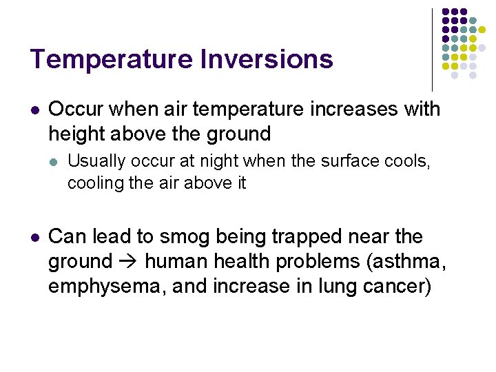 Temperature Inversions l Occur when air temperature increases with height above the ground l
