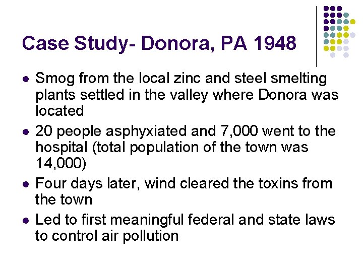 Case Study- Donora, PA 1948 l l Smog from the local zinc and steel