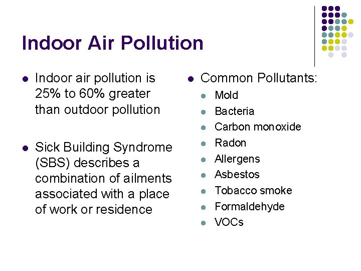 Indoor Air Pollution l Indoor air pollution is 25% to 60% greater than outdoor