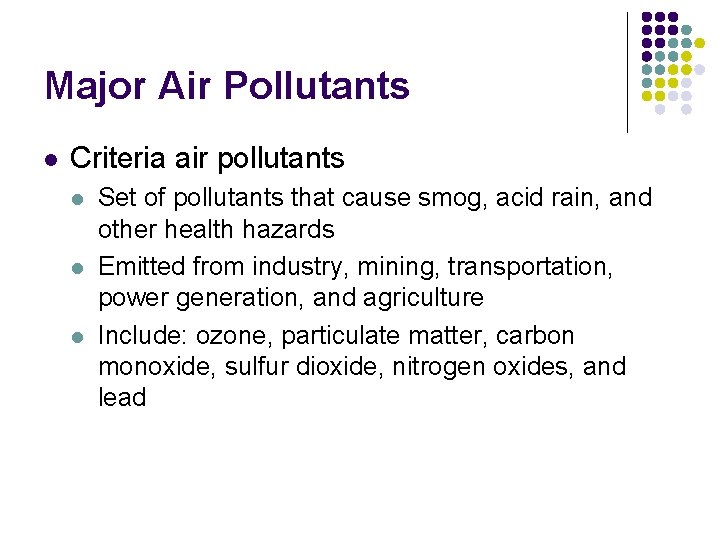 Major Air Pollutants l Criteria air pollutants l l l Set of pollutants that