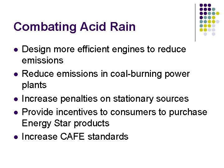 Combating Acid Rain l l l Design more efficient engines to reduce emissions Reduce